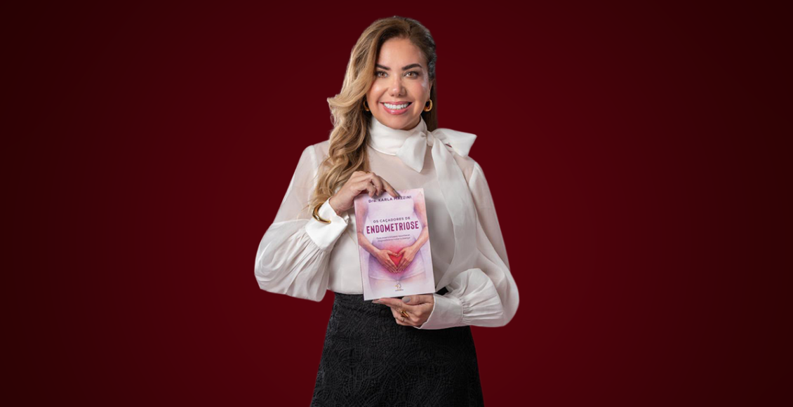 Livro da Dra. Karla Mazzini mostra a importância de discutir e tratar a endometriose, porque dor nunca é algo normal.